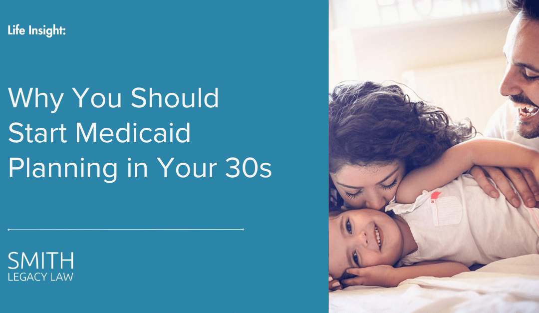 Why You Should Start Medicaid Planning in Your 30s