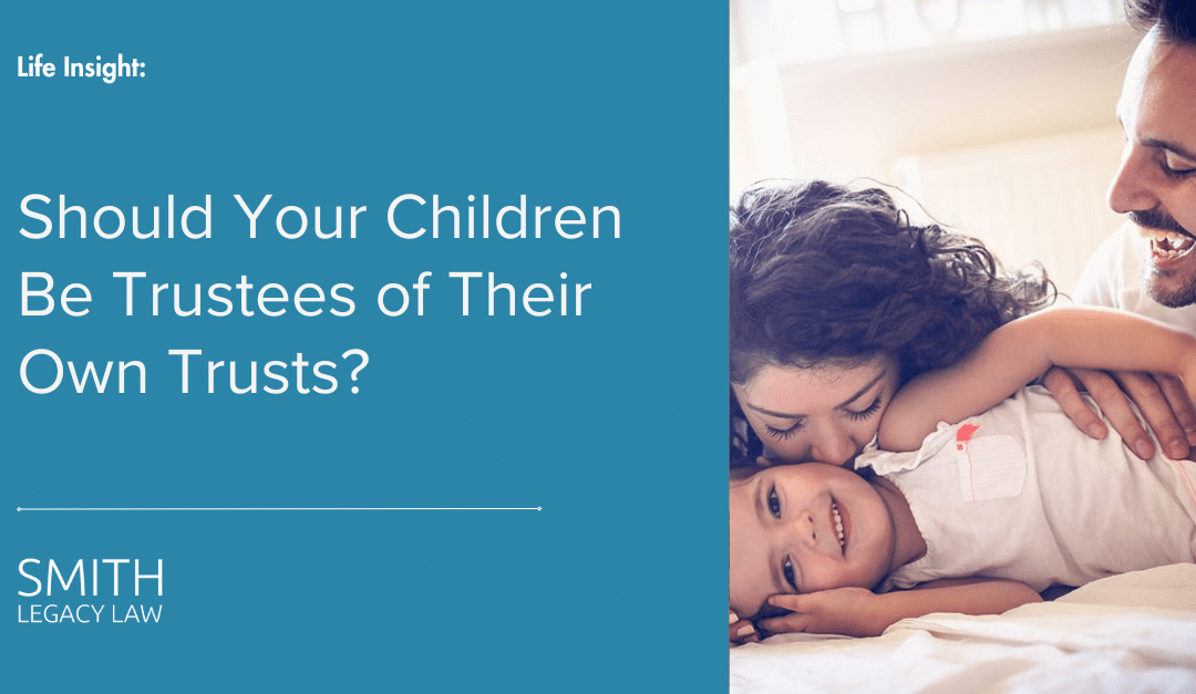 Should Your Children Be Trustees of Their Own Trusts?