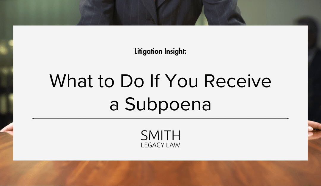 What to Do If You Receive a Subpoena
