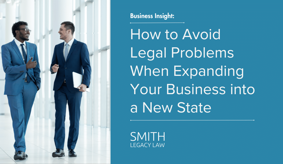 How to Avoid Legal Problems When Expanding Your Business into a New State