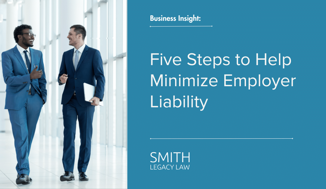 Five Steps to Help Minimize Employer Liability