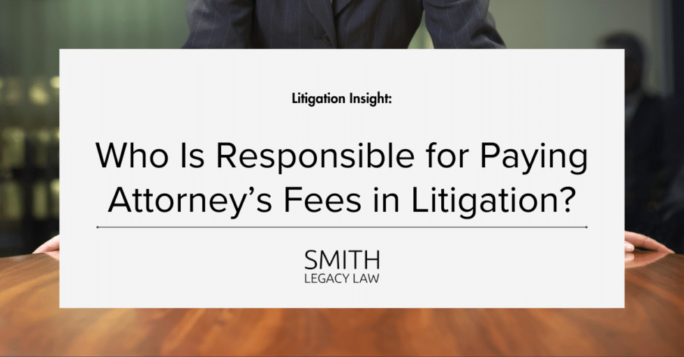 Who Is Responsible for Paying Attorney’s Fees in Litigation? Smith