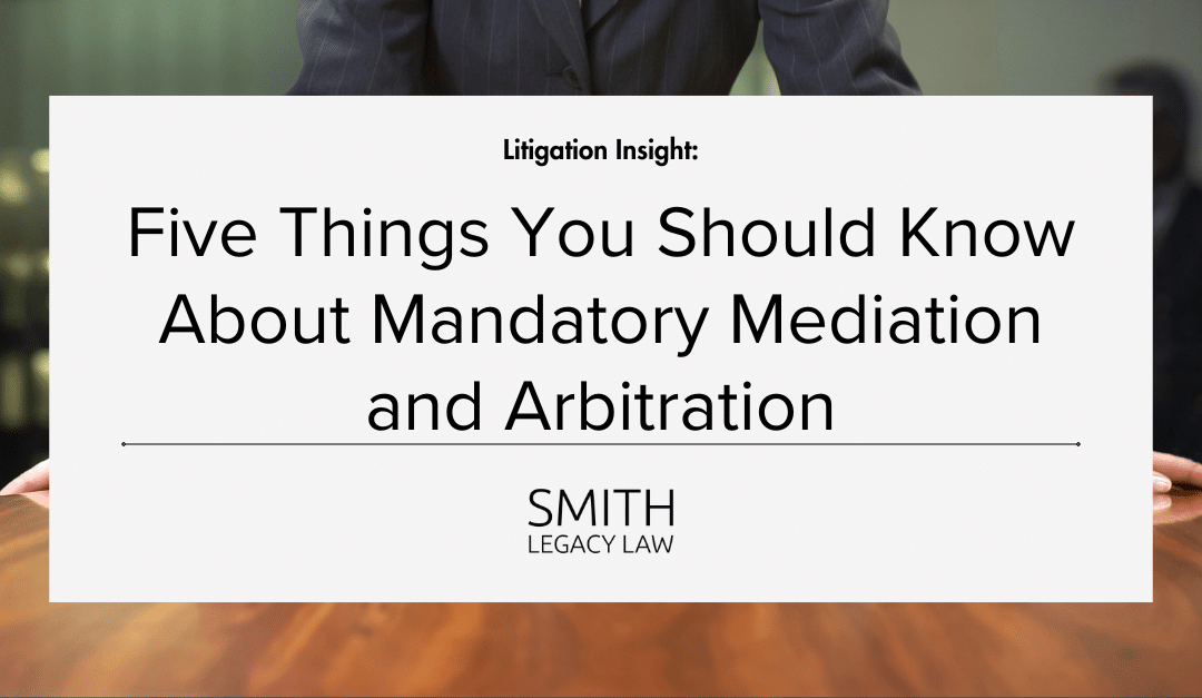 Five Things You Should Know About Mandatory Mediation and Arbitration