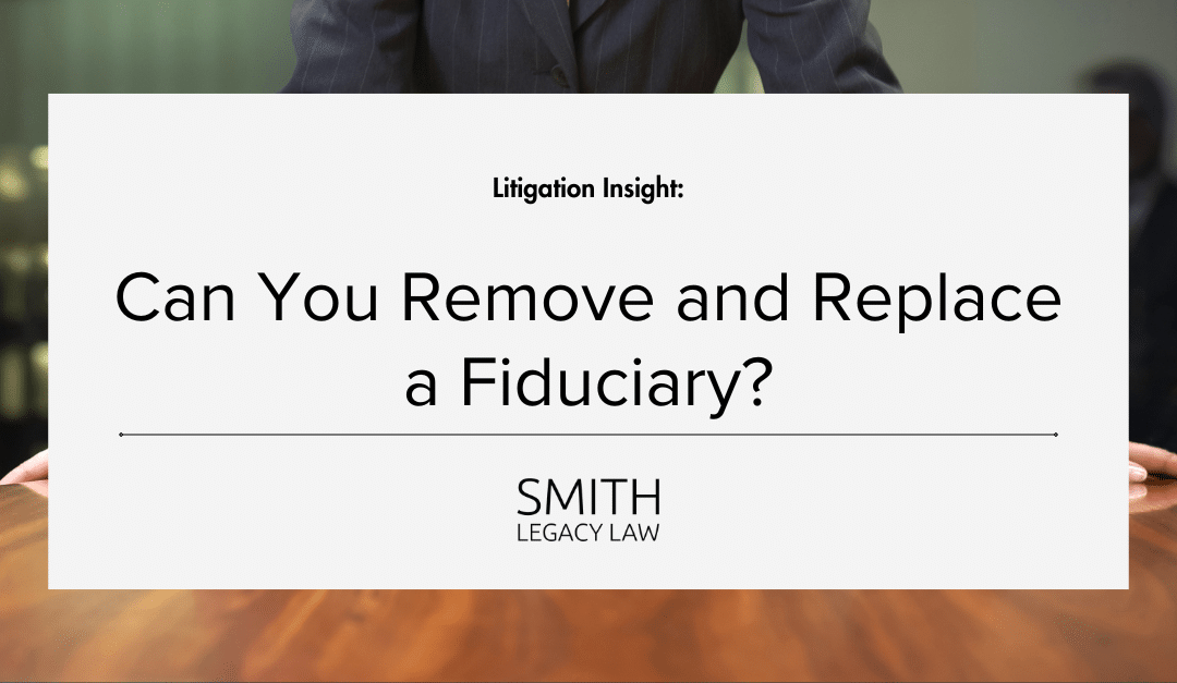 Can You Remove and Replace a Fiduciary?