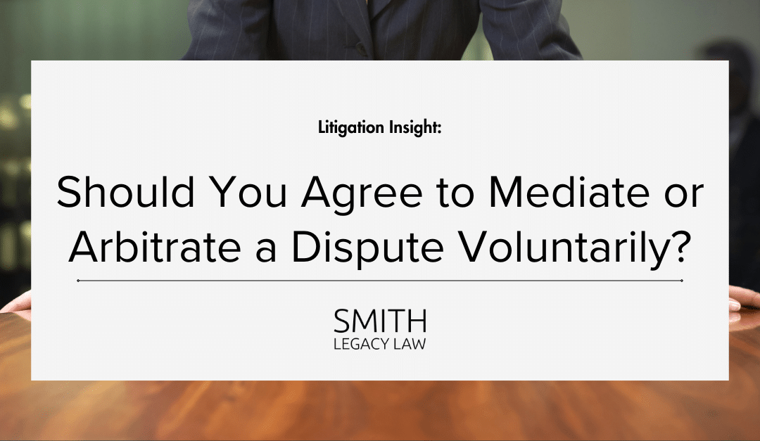Should You Agree to Mediate or Arbitrate a Dispute Voluntarily?