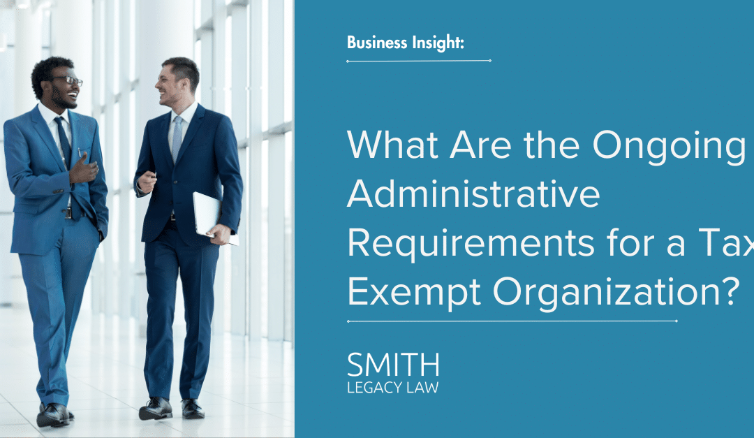 What Are the Ongoing Administrative Requirements for a Tax-Exempt Organization?