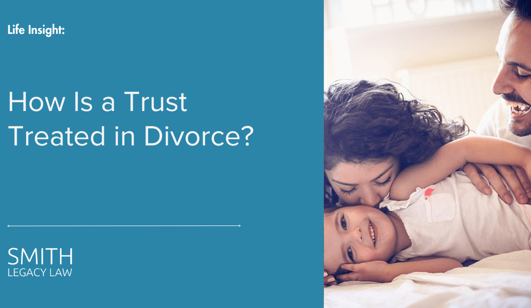 How Is a Trust Treated in Divorce?