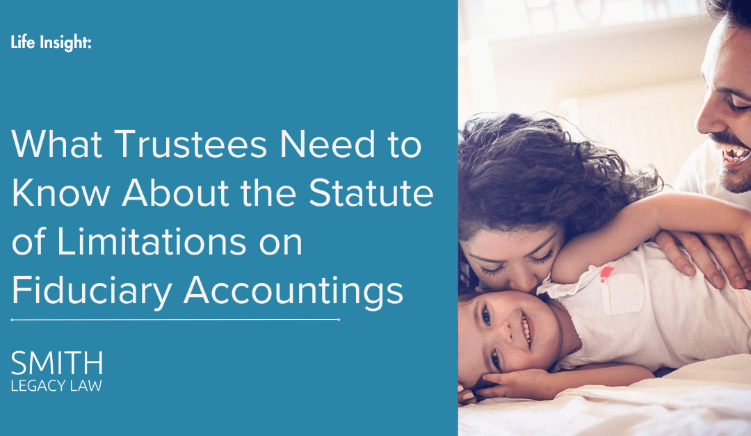 What Trustees Need to Know About the Statute of Limitations on Fiduciary Accountings