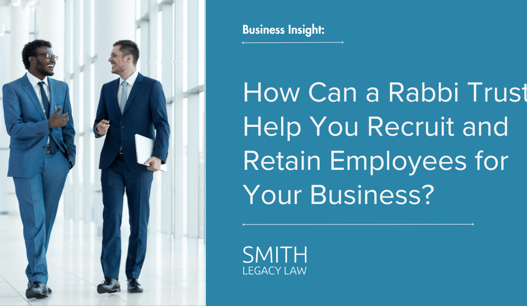 How Can a Rabbi Trust Help You Recruit and Retain Employees for Your Business?