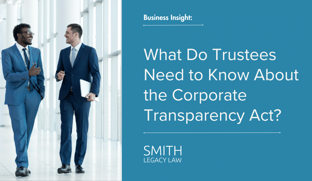 What Do Trustees Need to Know About the Corporate Transparency Act?
