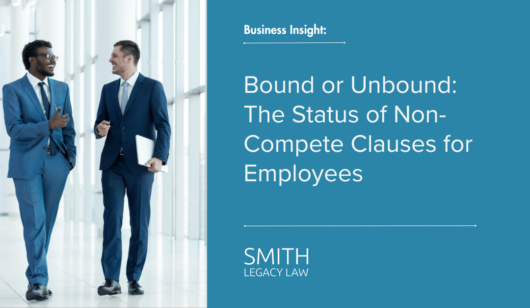 Bound or Unbound: The Status of Non-Compete Clauses for Employees