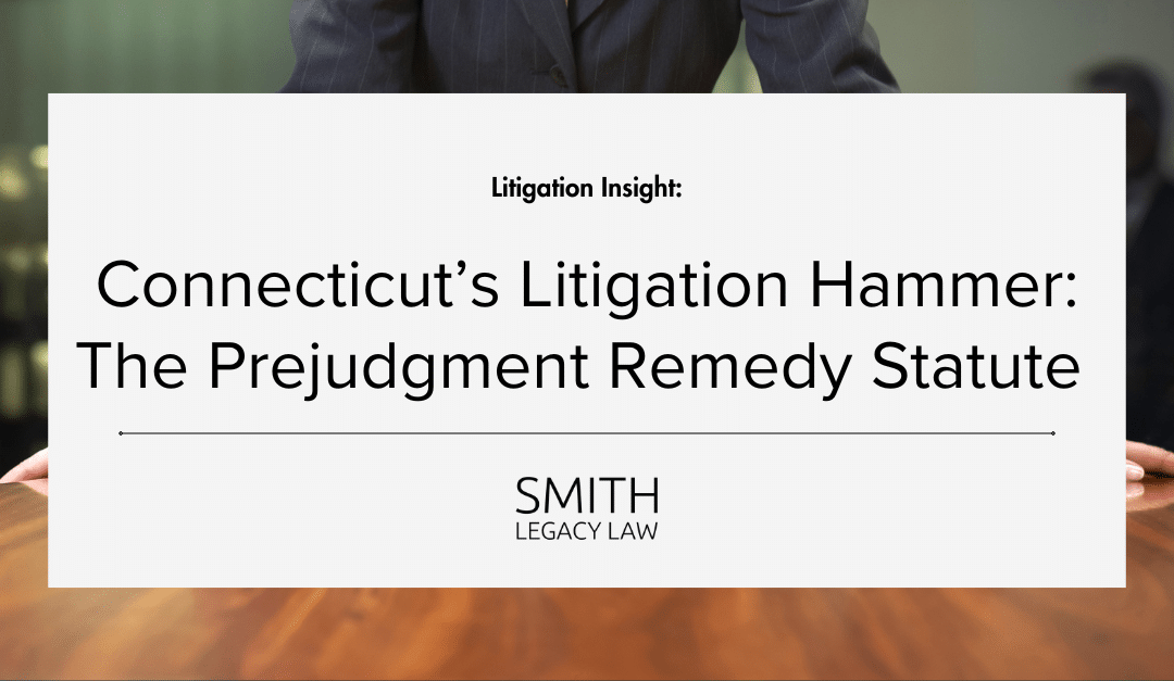 Connecticut’s Litigation Hammer: The Prejudgment Remedy Statute