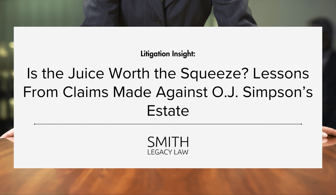 Is the Juice Worth the Squeeze? Lessons From Claims Made Against O.J. Simpson’s Estate